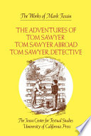 The adventures of Tom Sawyer ; Tom Sawyer abroad Tom Sawyer, detective /