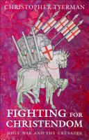 Fighting for Christendom holy war and the crusades /