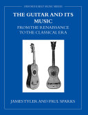 The guitar and its music from the Renaissance to the Classical era /