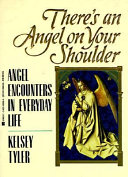 There's an angel on your shoulder : angel encounters in everyday life /