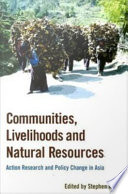 Communities, livelihoods and natural resources action research and policy change in Asia