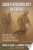Counterinsurgency in crisis : Britain and the challenges of modern warfare /