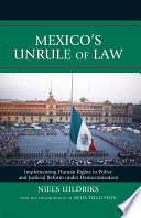 Mexico's unrule of law implementing human rights in police and judicial reform under democratization /