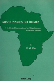 Missionaries go home? : a sociological interpretation of an African response to Christian missions /