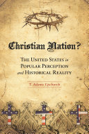 Christian nation? the United States in popular perception and historical reality /