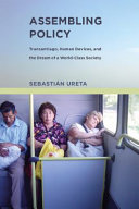Assembling policy : Transantiago, human devices, and the dream of a world-class society /