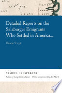Detailed Reports on the Salzburger Emigrants Who Settled in America . . . : Volume V: 1738 /