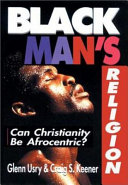Black man's religion : can Christianity be Afrocentric? /