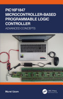 PIC16F1847 microcontroller-based programmable logic controller : advanced concepts /