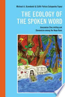 The ecology of the spoken word Amazonian storytelling and shamanism among the Napo Runa /