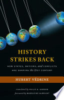 History strikes back how states, nations, and conflicts are shaping the twenty-first century /