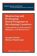 Monitoring and evaluating social programs in developing countries : a handbook for policymakers, managers, and researchers /