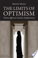 The limits of optimism Thomas Jefferson's dualistic enlightenment /