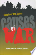 Causes of war power and the roots of conflict /