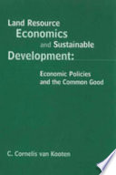 Land resource economics and sustainable development economic policies and the common good /