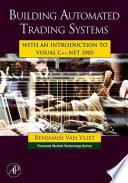 Building automated trading systems with an introduction to Visual C++.NET 2005 /