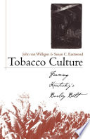 Tobacco culture : farming Kentucky's burley belt /