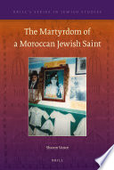 The martyrdom of a Moroccan Jewish saint