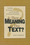 Is there meaning in this text? : the Bible, the reader, and the morality of literary knowledge /