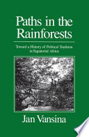 Paths in the rainforests toward a history of political tradition in equatorial Africa /