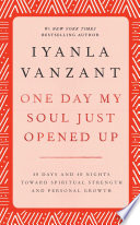 One day my soul just opened up : 40 days and 40 nights toward spiritual strength and personal growth /