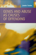 Genes and abuse as causes of offending
