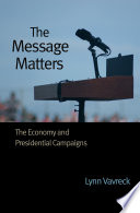 The message matters the economy and presidential campaigns /