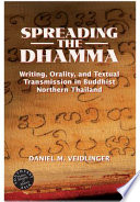 Spreading the Dhamma writing, orality, and textual transmission in Buddhist Northern Thailand /