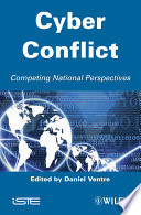 Cyber conflict competing national perspectives /
