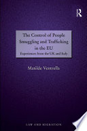 The control of people smuggling and trafficking in the EU experiences from the UK and Italy /