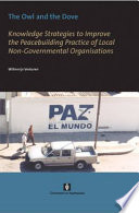 The owl and the dove knowledge strategies to improve the peacebuilding practice of local non-governmental organisations /
