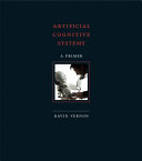 Artificial cognitive systems : a primer /