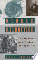 Hidden attraction the history and mystery of magnetism /
