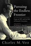 Pursuing the endless frontier : essays on MIT and the role of research Universities /