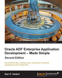 Oracle ADF enterprise application development-made simple : successfully plan, develop, test, and deploy enterprise applications with Oracle ADF /