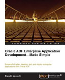 Oracle ADF enterprise application development - made simple successfully plan, develop, test, and deploy applications with Oracle ADF /