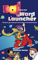 Baj and the word launcher space age Asperger adventures in communication /