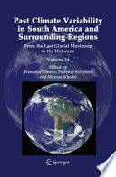 Past Climate Variability in South America and Surrounding Regions From the Last Glacial Maximum to the Holocene /