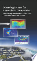 Observing Systems for Atmospheric Composition Satellite, Aircraft, Sensor Web and Ground-Based Observational Methods and Strategies /