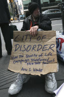 City of disorder how the quality of life campaign transformed New York politics /