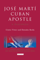 José Martí, Cuban Apostle : a dialogue /