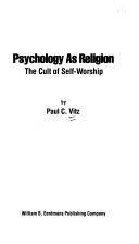 Psychology as religion : the cult of self-worship /