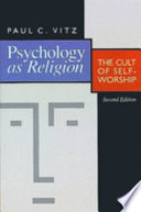 Psychology as religion : the cult of self-worship /