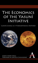 The economics of the Yasuní initiative climate change as if thermodynamics mattered /