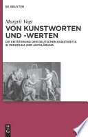 Von Kunstworten und -werten Die Entstehung der deutschen Kunstkritik in Periodika der Aufklärung.