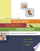 Connecting teachers, students, and standards strategies for success in diverse and inclusive classrooms /