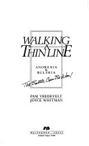 Walking a thinline : anorexia and bulimia /