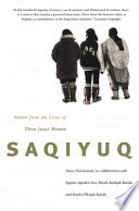 Saqiyuq stories from the lives of three Inuit women /