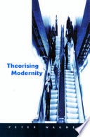 Theorising modernity inescapability and attainability in social theory /