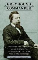 Greyhound commander Confederate General John G. Walker's history of the Civil War west of the Mississippi /